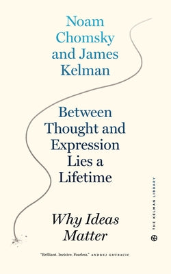 Between Thought and Expression Lies a Lifetime: Why Ideas Matter Paperback PM Press