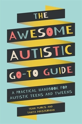 Paperback of The Awesome Autistic Go-To Guide for teens and tweens, published by Jessica Kingsley Publishers, with colorful cover art.