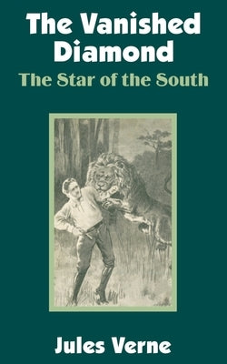 The Vanished Diamond: The Star of the South Paperback Fredonia Books (NL)