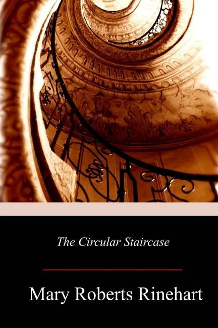 The Circular Staircase Paperback Createspace Independent Publishing Platform