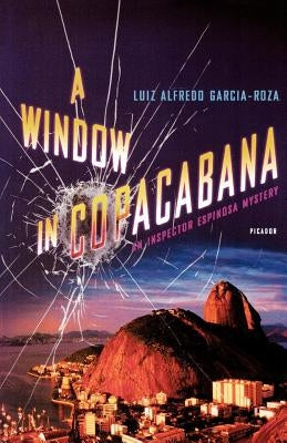 A Window in Copacabana: An Inspector Espinosa Mystery by Garcia-Roza, Luiz Alfredo