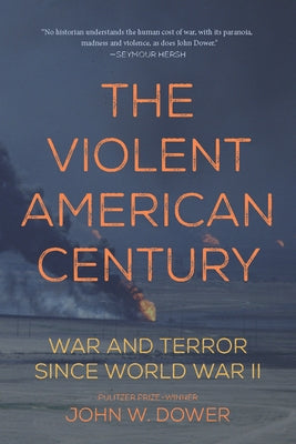 The Violent American Century: War and Terror Since World War II Paperback Haymarket Books