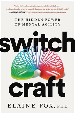 Switch Craft: The Hidden Power of Mental Agility by Fox, Elaine