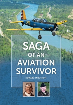 Saga of an Aviation Survivor by Hunt, Howard John