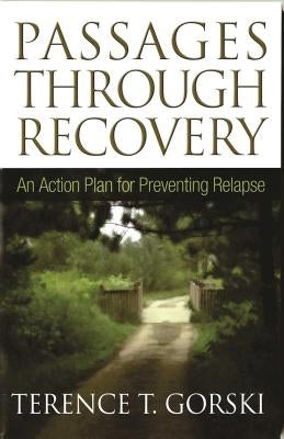 Passages Through Recovery: An Action Plan for Preventing Relapse by Gorski, Terence T.
