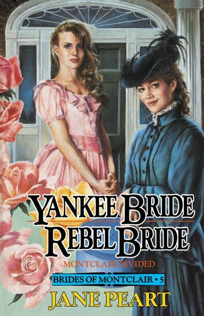 Yankee Bride / Rebel Bride: Book 5 by Peart, Jane