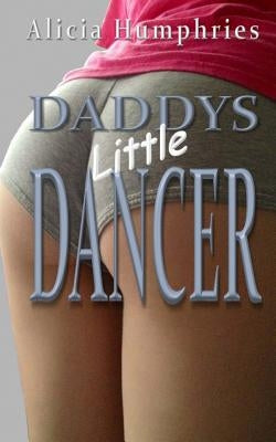 Daddys Little Dancer: An ultimate forbidden sports taboo story Paperback Createspace Independent Publishing Platform