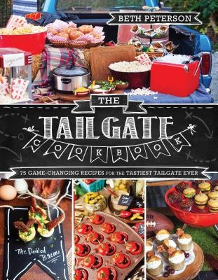 The Tailgate Cookbook: 75 Game-Changing Recipes for the Tastiest Tailgate Ever Paperback Front Table Books