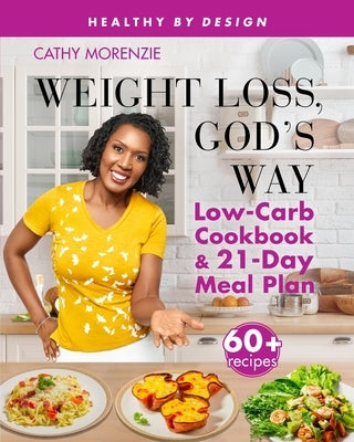 Weight Loss, God's Way: Low-Carb Cookbook and 21-Day Meal Plan Paperback Guiding Light Publishing