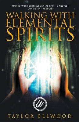 Walking with Elemental Spirits by Ellwood, Taylor