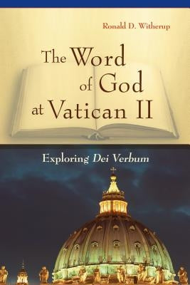 Word of God at Vatican II: Exploring Dei Verbum Paperback Liturgical Press
