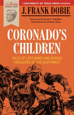 Coronado's Children: Tales of Lost Mines and Buried Treasures of the Southwest University of Texas Press