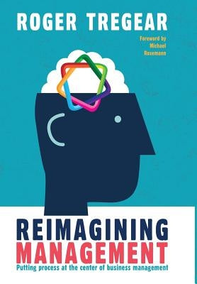 Reimagining Management by Tregear, Roger