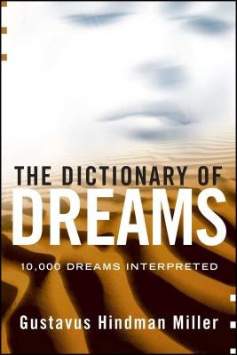 The Dictionary of Dreams: Dictionary of Dreams by Miller, Gustavus Hindman