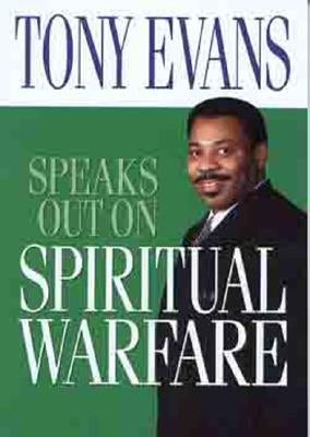 Tony Evans Speaks Out on Spiritual Warfare by Evans, Tony