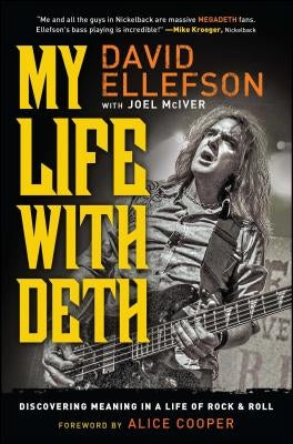 My Life with Deth: Discovering Meaning in a Life of Rock & Roll by Ellefson, David