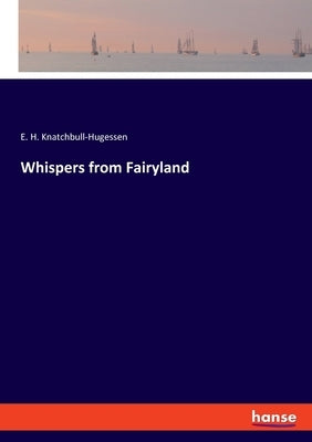 Whispers from Fairyland by Knatchbull-Hugessen, E. H.