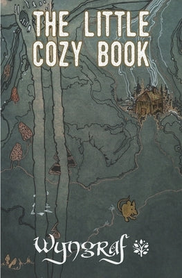 The Little Cozy Book: A Cozy Fantasy Flash Fiction Anthology from Wyngraf Paperback Independently Published