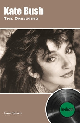 Kate Bush The Dreaming: In-depth by Shenton, Laura