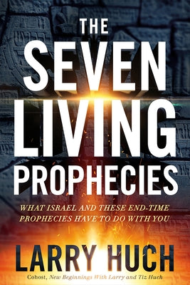 The Seven Living Prophecies: What Israel and End-Time Prophecies Have to Do with You Paperback Charisma House