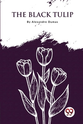 The Black Tulip by Dumas, Pere Alexandre