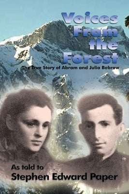 Voices from the Forest: The True Story of Abram and Julia Bobrow by Paper, Stephen Edward