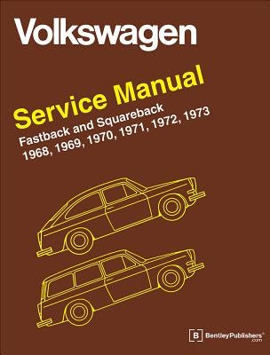 Volkswagen FastBack and Squareback (Type 3) Service Manual: 1968-1973 by Volkswagen Of America