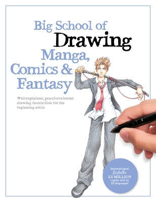 Big School of Drawing Manga, Comics & Fantasy: Well-Explained, Practice-Oriented Drawing Instruction for the Beginning Artist by Walter Foster Creative Team