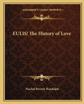 EULIS! The History of Love Paperback Kessinger Publishing