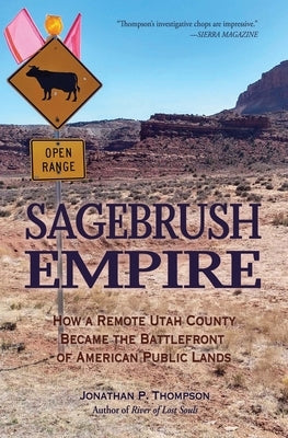 Sagebrush Empire: How a Remote Utah County Became the Battlefront of American Public Lands Paperback Torrey House Press