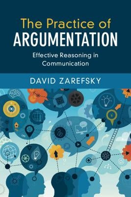 The Practice of Argumentation: Effective Reasoning in Communication Paperback Cambridge University Press