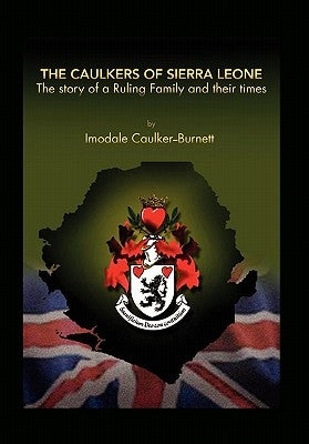 The Caulkers of Sierra Leone by Caulker-Burnett, Imodale