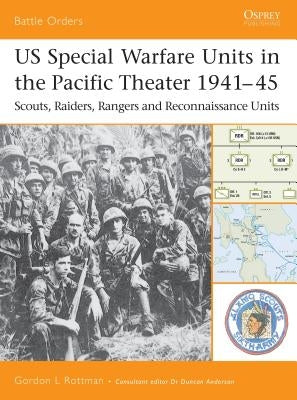 Us Special Warfare Units in the Pacific Theater 1941-45: Scouts, Raiders, Rangers and Reconnaissance Units Paperback Osprey Publishing (UK)