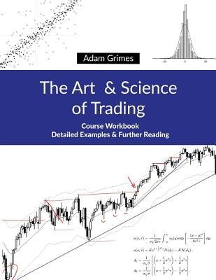 The Art and Science of Trading: Course Workbook by Grimes, Adam