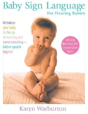 Baby Sign Language: For Hearing Babies by Warburton, Karyn