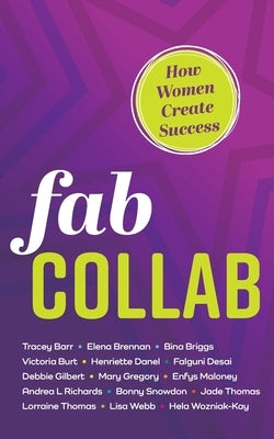 Fab Collab: How Women Create Success by Wozniak-Kay, Hela