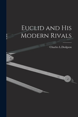 Euclid and His Modern Rivals Paperback Legare Street Press