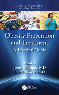 Obesity Prevention and Treatment: A Practical Guide by Rippe, James M.