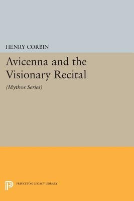 Avicenna and the Visionary Recital: (Mythos Series) Paperback Princeton University Press