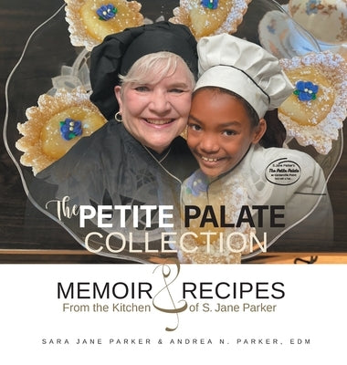 The Petite Palate Collection: Memoir and Recipes from the Kitchen of S. Jane Parker by Parker, Sara Jane