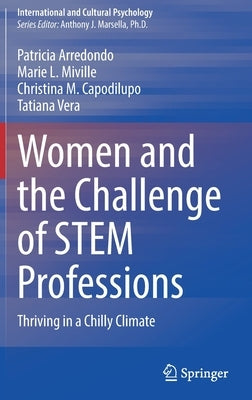 Women and the Challenge of Stem Professions: Thriving in a Chilly Climate by Arredondo, Patricia