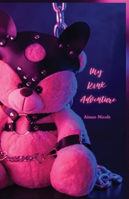 My Kink Adventure by Nicole, Aimee