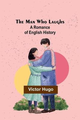 The Man Who Laughs: A Romance of English History Paperback Alpha Edition