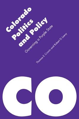 Colorado Politics and Policy: Governing a Purple State Paperback University of Nebraska Press