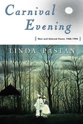 Carnival Evening: New and Selected Poems 1968-1998 Paperback W. W. Norton & Company