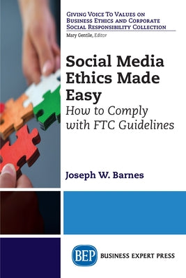 Social Media Ethics Made Easy: How to Comply with FTC Guidelines Paperback Business Expert Press