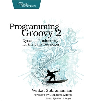 Programming Groovy 2: Dynamic Productivity for the Java Developer Paperback Pragmatic Bookshelf