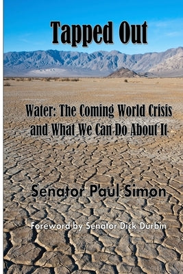 Tapped Out: Water: The Coming World Crisis and What We Can Do About It Paperback Inprint Books