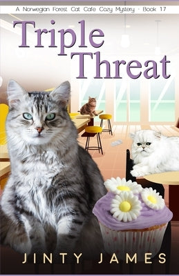 Triple Threat: A Norwegian Forest Cat Café Cozy Mystery - Book 17 Paperback Independently Published