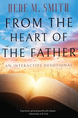 From the Heart of the Father by Smith, Hede M.